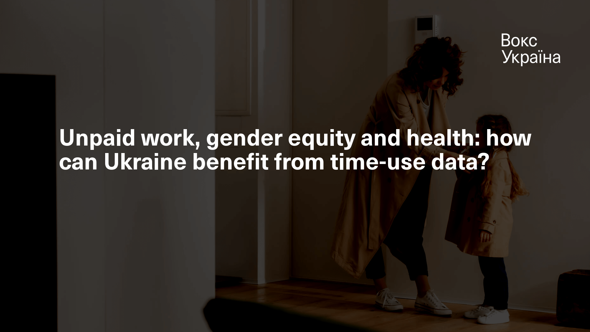 Unpaid work gender equity and health how can ukraine benefit from